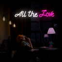 All The Love Neon Sign - Reels Custom