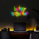 Better Together Neon Sign - Reels Custom