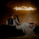 Better Together Wedding Quotes Led Neon Sign - Reels Custom