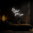 Do What You Love Neon Sign - Reels Custom