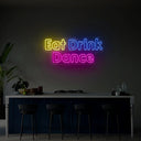 Eat Drink Dance Neon Sign - Reels Custom