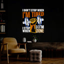 I Don't Stop When I'm Tired Artwork Neon Sign - Reels Custom