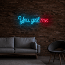 You Got Me Neon Sign - Reels Custom