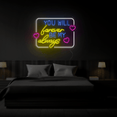 You Will Forever Be My Always Neon Sign - Reels Custom