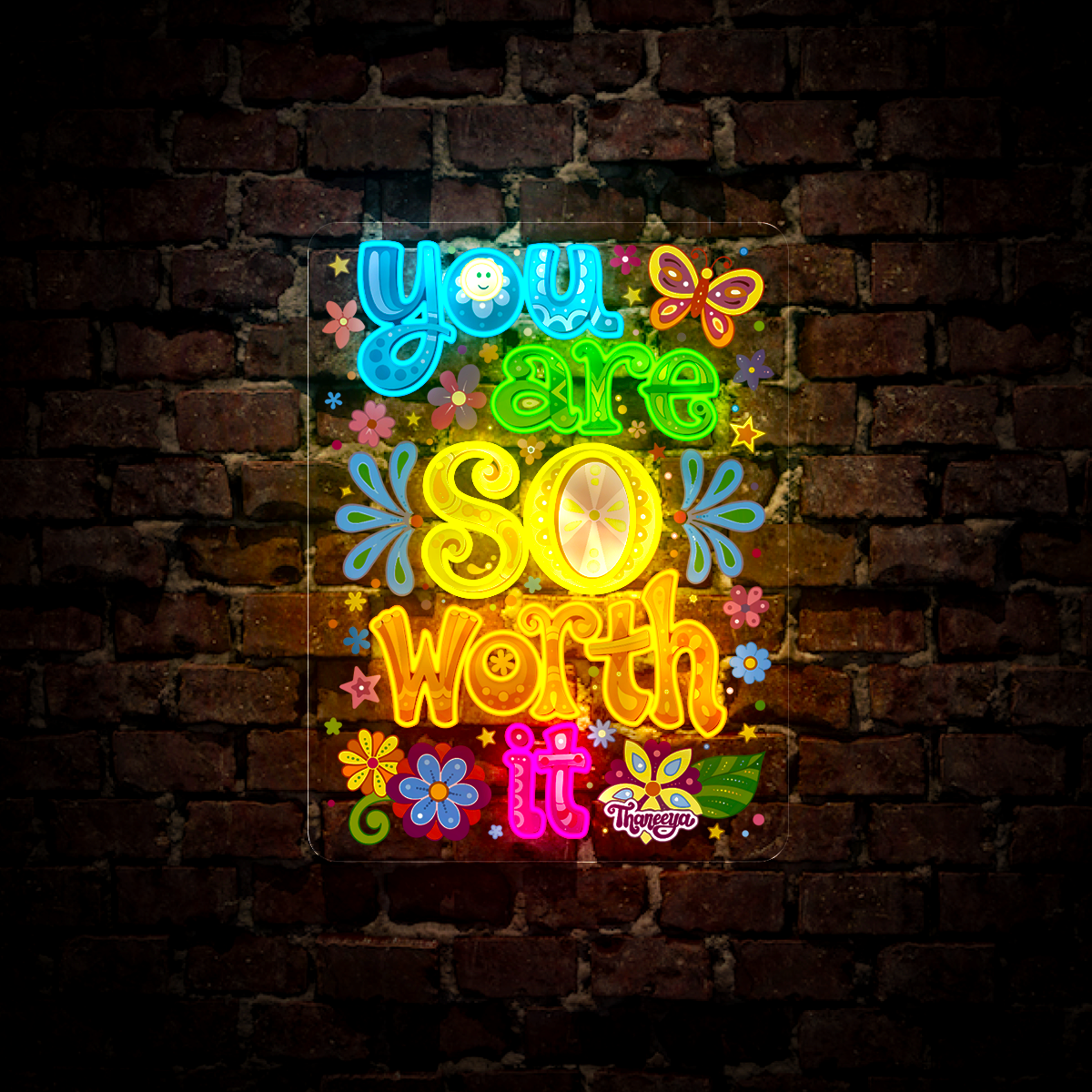 You Are So Worth It Artwork Neon Sign