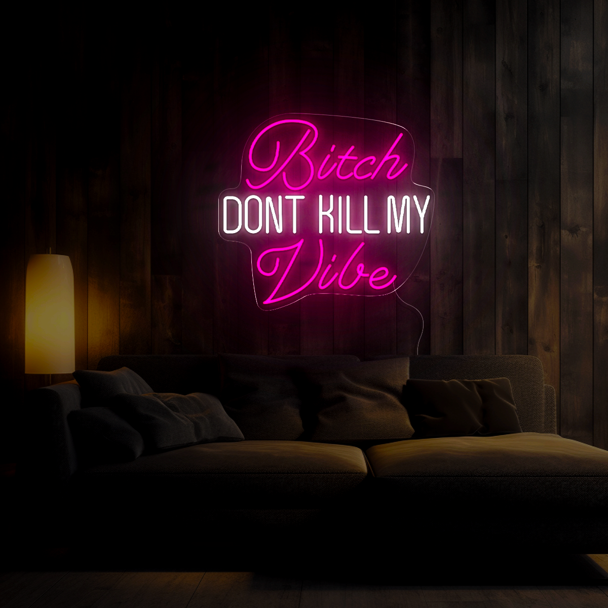 Bitch Don't Kill My Vibe Neon Sign