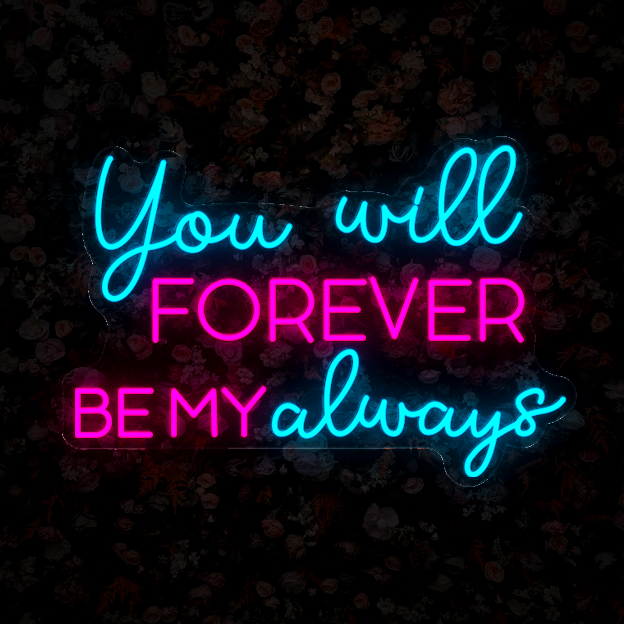 You Will Forever Be My Always Neon Sign