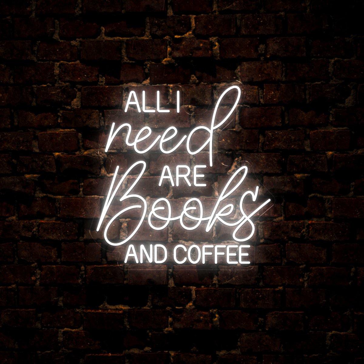 All I Need Are Books And Coffee Neon Sign - Reels Custom