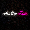 All The Love Neon Sign - Reels Custom