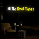 All The Small Things Neon Sign - Reels Custom