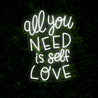 All You Need Is Self Love Neon Sign - Reels Custom