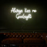 Always Kiss Me Goodnight Neon Sign - Reels Custom