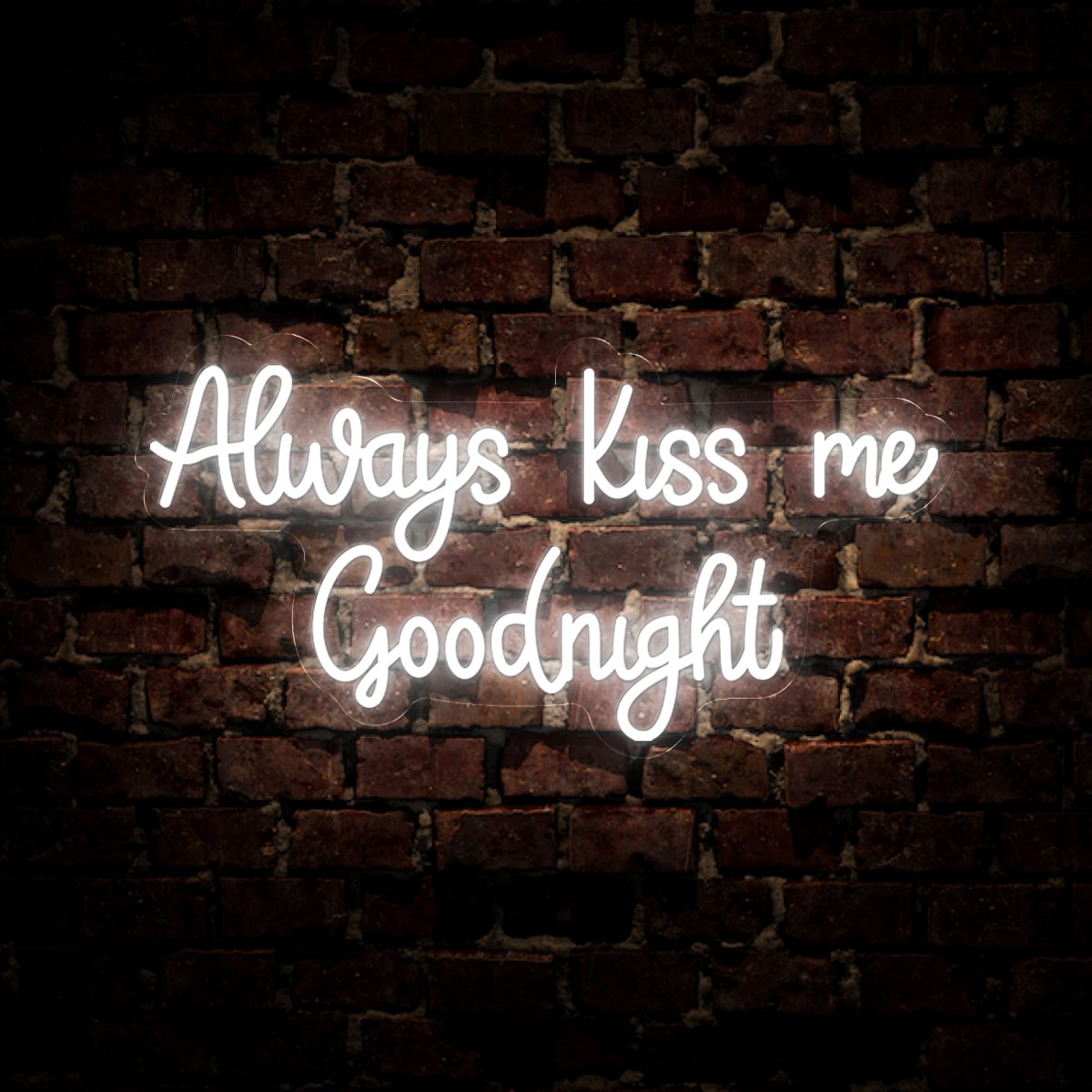 Always Kiss Me Goodnight Neon Sign - Reels Custom