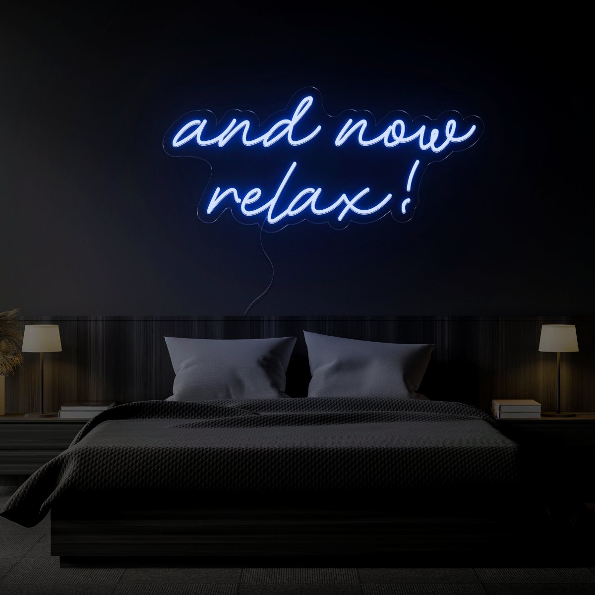 And Now Relax Quotes Led Neon Sign - Reels Custom