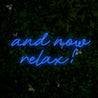 And Now Relax Quotes Led Neon Sign - Reels Custom