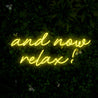 And Now Relax Quotes Led Neon Sign - Reels Custom