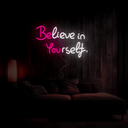 Believe In Yourself Neon Sign - Reels Custom