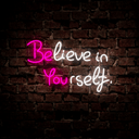 Believe In Yourself Neon Sign - Reels Custom
