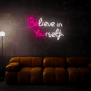 Believe In Yourself Neon Sign - Reels Custom