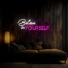 Believe In Yourself Neon Sign - Reels Custom