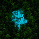 Better Together Neon Sign - Reels Custom