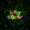 Better Together Neon Sign - Reels Custom