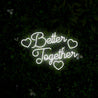 Better Together Neon Sign - Reels Custom
