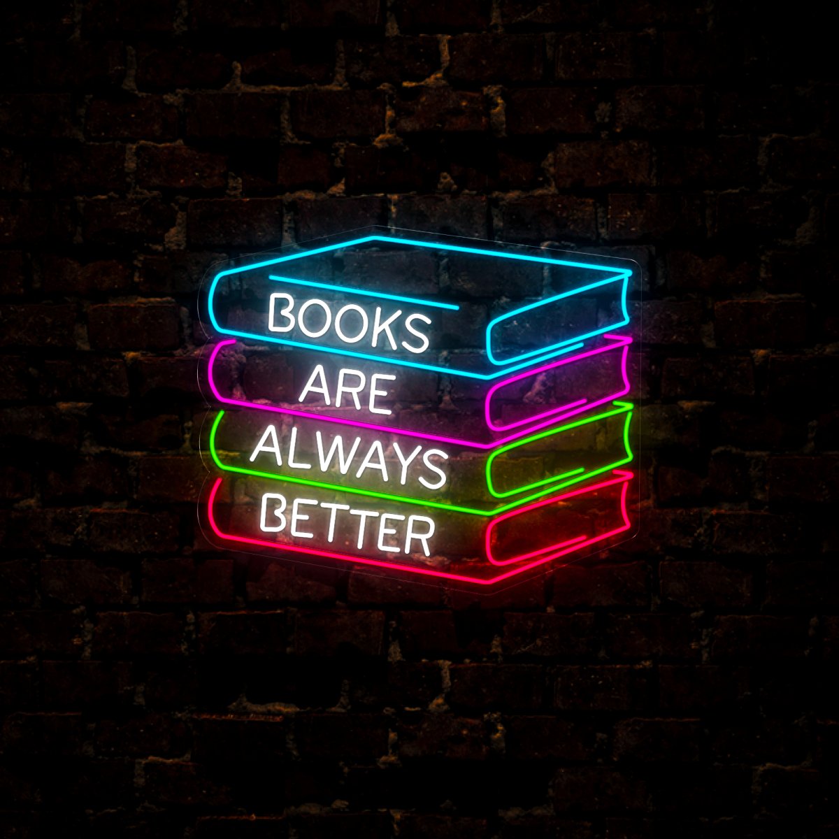 Books Are Always Better Neon Sign - Reels Custom