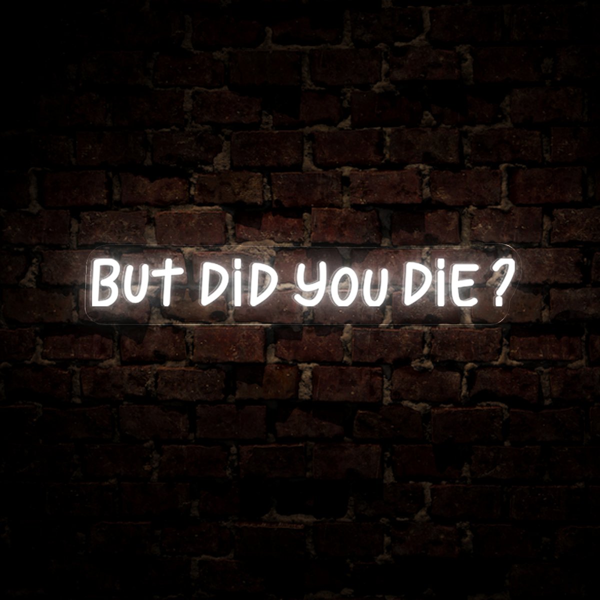 But Did You Die Gym Neon Sign - Reels Custom