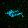 Caffeine Dreams Led Neon Sign - Reels Custom