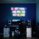 Don't Make Me Pause My Game Led Neon Sign - Reels Custom