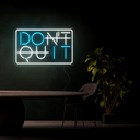 Don't Quit Slogan Neon Sign - Reels Custom