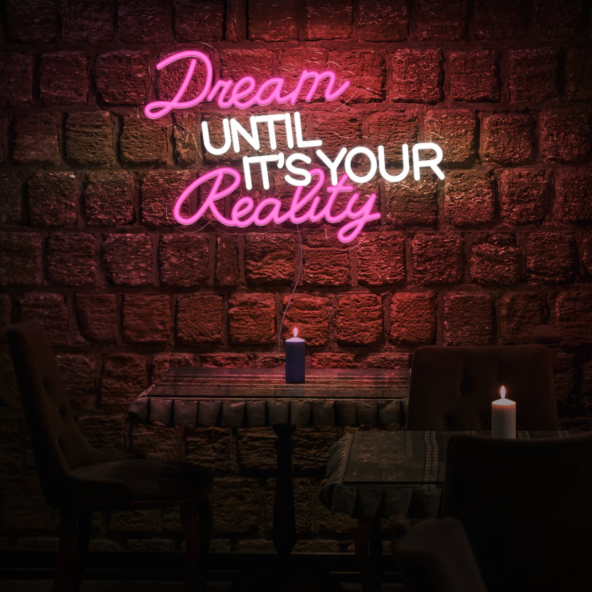 Dream Until It's Your Reality Led Neon Sign - Reels Custom