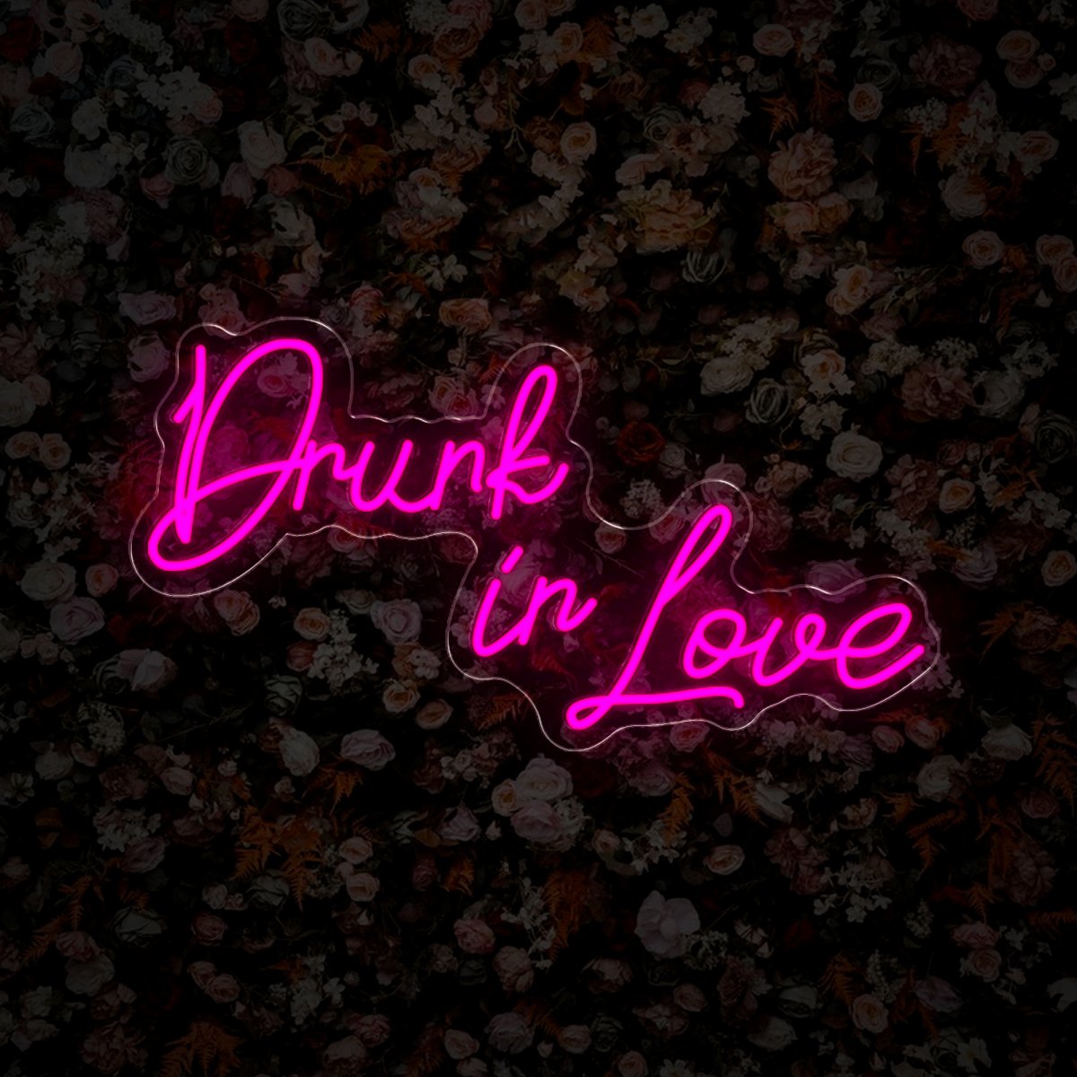 Drunk In Love Neon Sign - Reels Custom