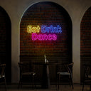 Eat Drink Dance Neon Sign - Reels Custom