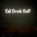 Eat Drink Golf Neon Sign - Reels Custom