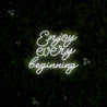 Enjoy Every Beginning Neon Sign - Reels Custom