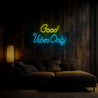 Good Vibes Only Neon Sign - Reels Custom