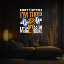 I Don't Stop When I'm Tired Artwork Neon Sign - Reels Custom