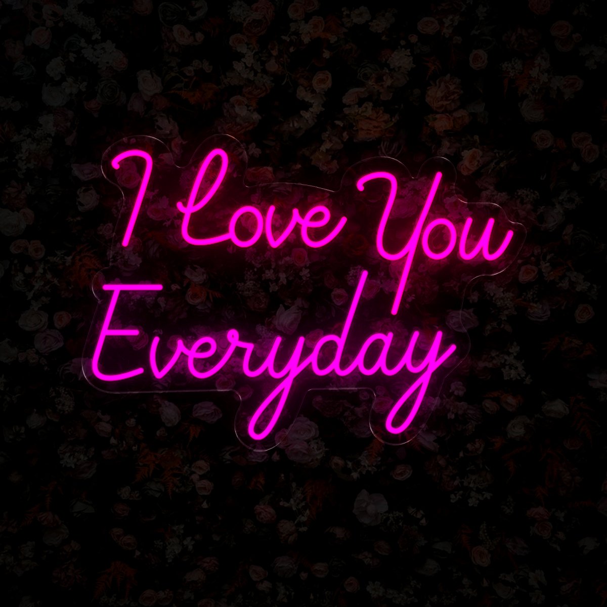 I Love You Everyday Neon Sign - Reels Custom