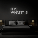 It Is What It Is Neon Sign - Reels Custom