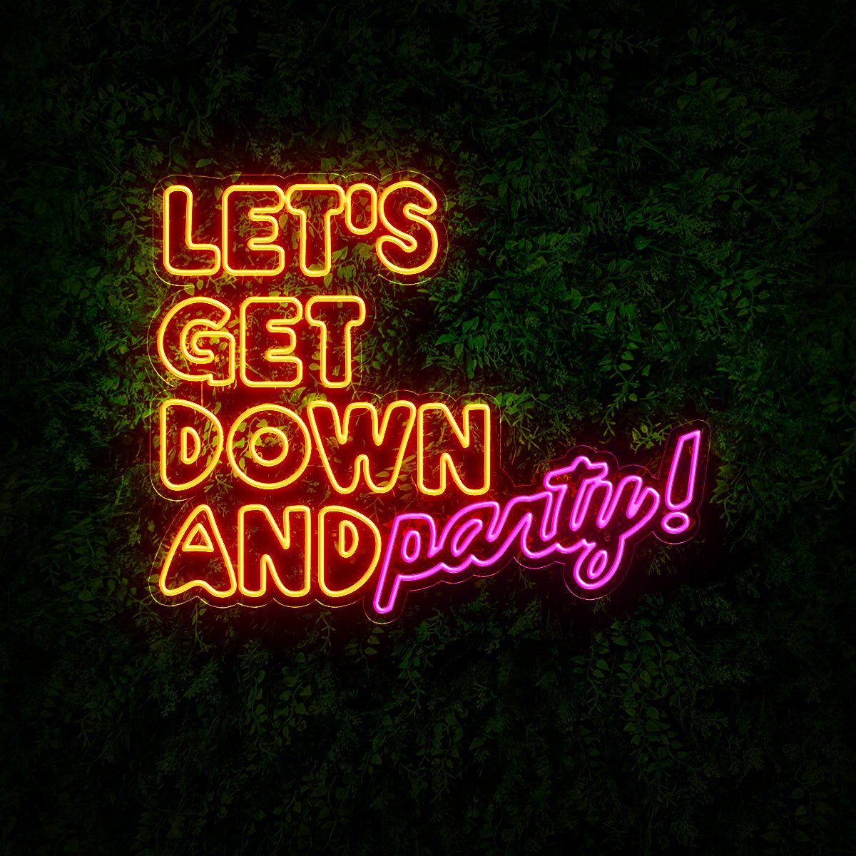 Let's Get Down And Party Quotes Neon Sign - Reels Custom