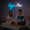 Life Is Now Neon Sign - Reels Custom