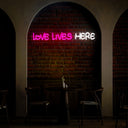 Love Lives Here Neon Sign - Reels Custom