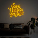 Love The Life You Live Neon Sign - Reels Custom