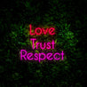 Love Trust Respect Neon Sign - Reels Custom