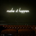 Make It Happen Neon Sign - Reels Custom