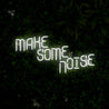 Make Some Noise Neon Sign - Reels Custom