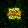 Make Yourself Happy Neon Sign - Reels Custom