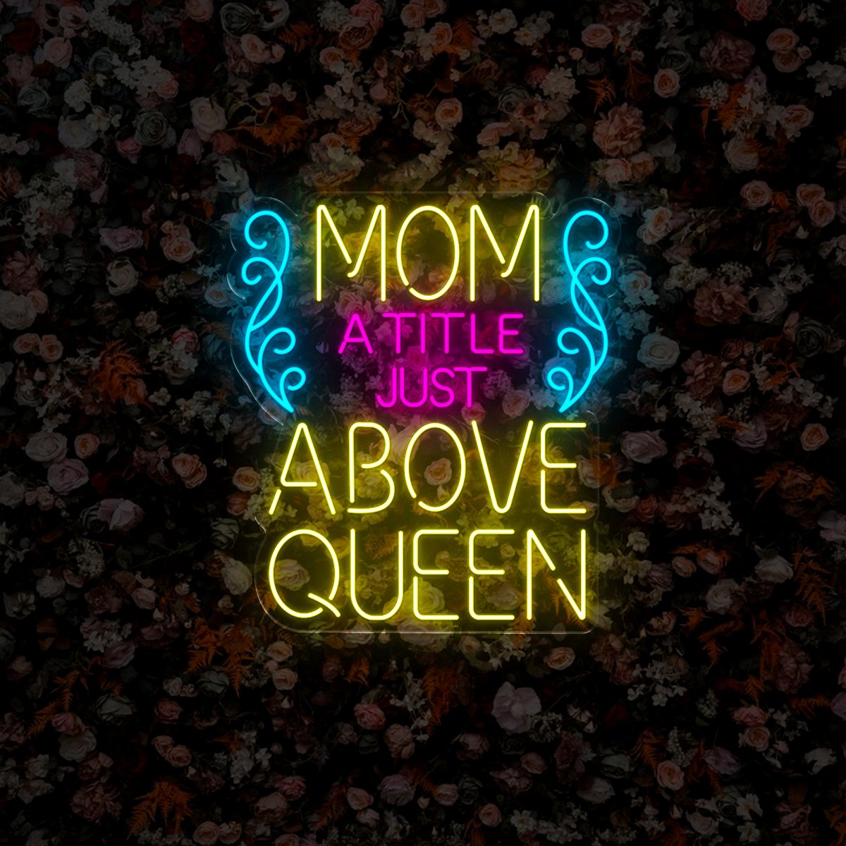 Mom A Title Just Above Queen Neon Sign - Reels Custom